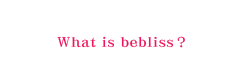 What is beblissH